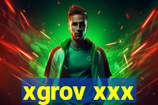 xgrov xxx